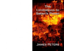 The Limitations to Satan's Power - James Peters