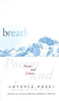 Breath: Poems and Letters - Antonia Pozzi