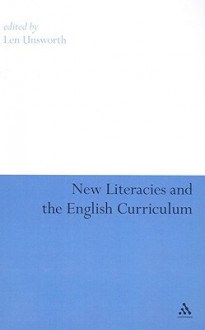 New Literacies and the English Curriculum - Len Unsworth