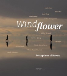 Windflower: Perceptions of Nature - Marente Bloemheuvel, Toos Van Kooten, Doris von Drathen