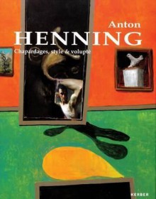 Anton Henning: Chapardages, Style & Volupte - Aeneas Bastian, Anton Henning