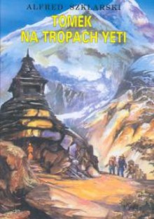 Tomek na tropach Yeti - Alfred Szklarski