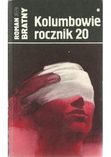 Kolumbowie rocznik 20. Tom I: Śmierć po raz pierwszy - Roman Bratny