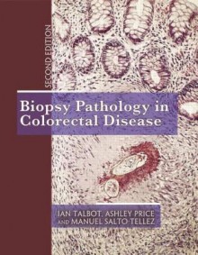 Biopsy Pathology in Colorectal Disease, 2Ed - Ian Talbot