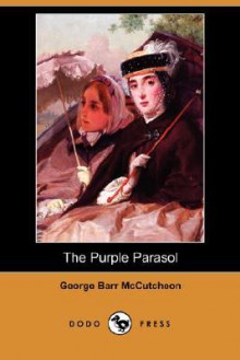 The Purple Parasol (Dodo Press) - George Barr McCutcheon