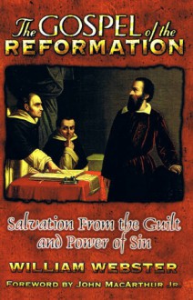 The Gospel of the Reformation - William Webster