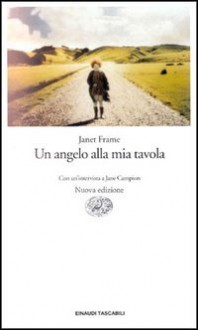 Un angelo alla mia tavola - Janet Frame, Lidia Conetti Zazo, Anna Nadotti