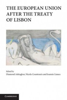 The European Union After the Treaty of Lisbon - Diamond Ashiagbor, Nicola Countouris, Ioannis Lianos