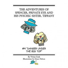 The Adventures of Spencer, Private Eye and His Psychic Sister, Tiffany: #4 "Danger Under the Big Top" - Vivian Cook