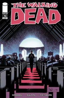 The Walking Dead Issue #74 - Robert Kirkman, Charlie Adlard, Cliff Rathburn