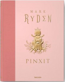 Mark Ryden: Pinxit - Mark Ryden