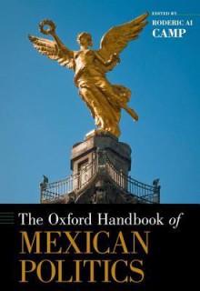 The Oxford Handbook of Mexican Politics - Roderic Ai Camp