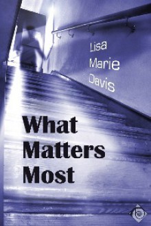 What Matters Most - Lisa Marie Davis