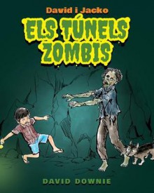 David I Jacko: Els Tunels Zombis (Catalan Edition) - David Downie, Tea Seroya, Jordi Garcia