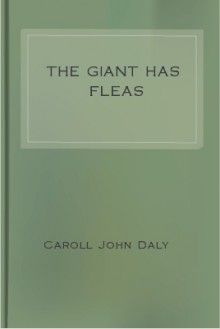 The Giant Has Fleas - Carroll John Daly