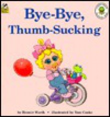 Bye Bye Thumbsucking (A Muppet Babies Big Steps Book) - Bonnie Worth, Tom Cooke