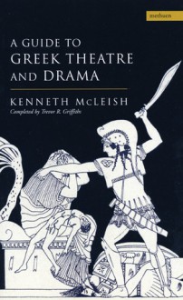 A Guide to Greek Theatre and Drama - Kenneth McLeish