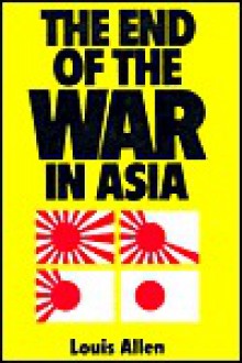 The End Of The War In Asia - Louis Allen