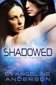 Shadowed (Brides of the Kindred, #8) - Evangeline Anderson