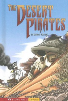 The Desert Pirates - Anthony Masters