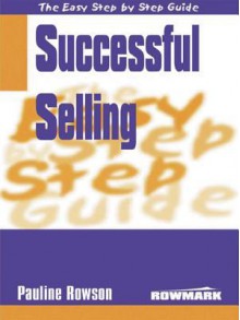 Easy Step By Step Guide To Successful Selling (Easy Step By Step Guides) - Pauline Rowson