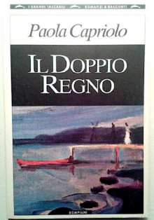 doppio regno - Paola Capriolo