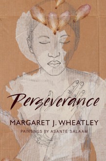 Perseverance - Margaret J. Wheatley, Asante Salaam, Barbara Bash