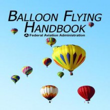 Balloon Flying Handbook - Federal Aviation Administration