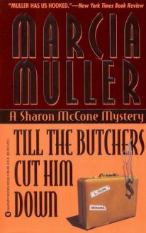 Till the Butchers Cut Him Down (Sharon McCone, #14) - Marcia Muller