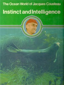 The Ocean of Jacques Cousteau (Instinct and Intelligence) - Jacques-Yves Cousteau