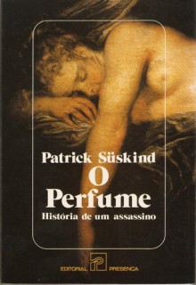 O Perfume: História de um Assassino - Patrick Süskind, Maria Emília Serros Moura