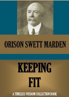 Keeping Fit (Timeless Wisdom Collection) - Orison Swett Marden