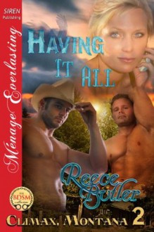 Having It All [Climax, Montana 2] (Siren Publishing Menage Everlasting) - Reece Butler