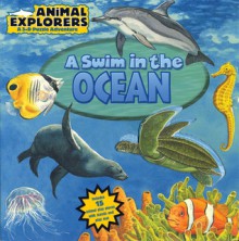 Animal Explorers: A Swim in the Ocean - Dorothea DePrisco