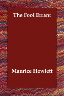 The Fool Errant - Maurice Hewlett