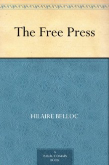 The Free Press (免费公版书) - Hilaire Belloc