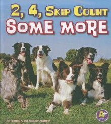 2, 4, Skip Count Some More - Thomas K. Adamson, Heather Adamson