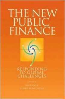 The New Public Finance: Responding to Global Challenges - Inge Kaul, Pedro Conceicao