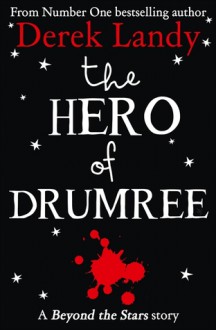 The Hero of Drumree: Beyond the Stars - Derek Landy, Alan Clarke