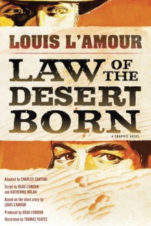 Law of the Desert Born (Graphic Novel) - Louis L'Amour, Beau L'Amour, Kathy Nolan, Charles Santino