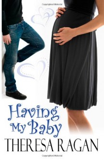 Having My Baby - Theresa Ragan