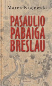 Pasaulio pabaiga Breslau - Marek Krajewski, Vidas Morkūnas