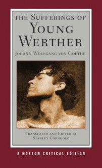 The Sufferings of Young Werther (Norton Critical Editions) - Johann Wolfgang von Goethe