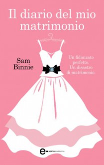 Il diario del mio matrimonio (eNewton Narrativa) - Sam Binnie