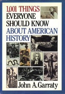 1001 Things Everyone Should Know About American History - John A. Garraty