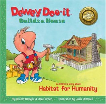 Dewey Doo-It Builds a House: A Children's Story about Habitat for Humanity [With CD] - Brahm Wenger, Alan Green