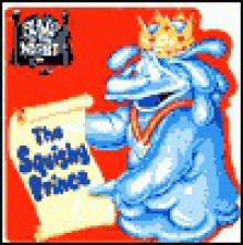 THE SQUISHY PRINCE (Bump in the Night) - Michael Novak