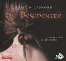 Die Beschenkte: 6 CDs (Die Sieben Königreiche) - Kristin Cashore