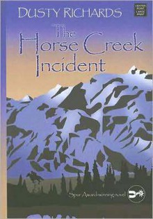 The Horse Creek Incident - Dusty Richards