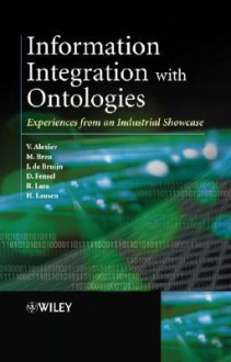 Information Integration with Ontologies: Experiences from an Industrial Showcase - Dieter Fensel